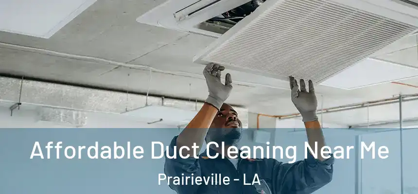 Affordable Duct Cleaning Near Me Prairieville - LA