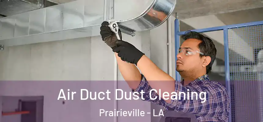 Air Duct Dust Cleaning Prairieville - LA