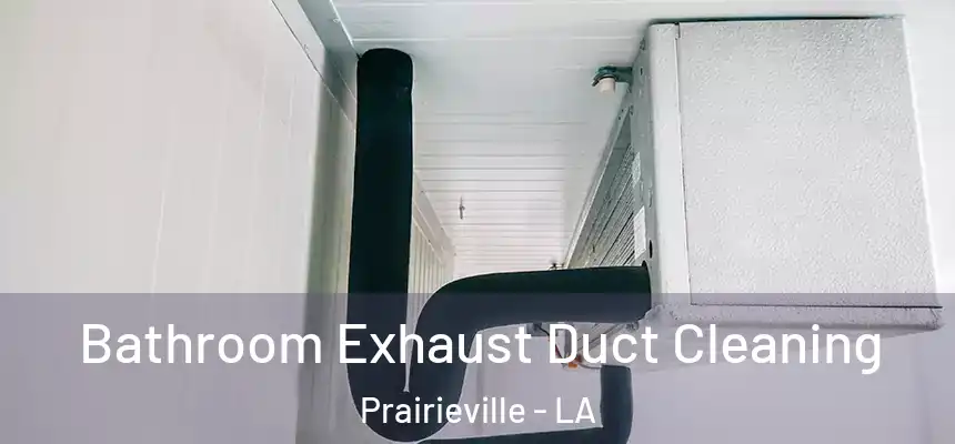  Bathroom Exhaust Duct Cleaning Prairieville - LA