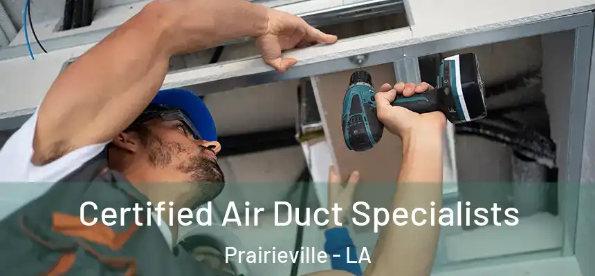  Certified Air Duct Specialists Prairieville - LA