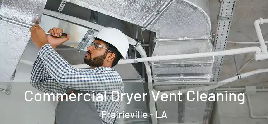  Commercial Dryer Vent Cleaning Prairieville - LA