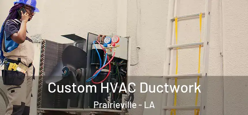  Custom HVAC Ductwork Prairieville - LA