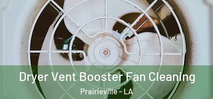  Dryer Vent Booster Fan Cleaning Prairieville - LA