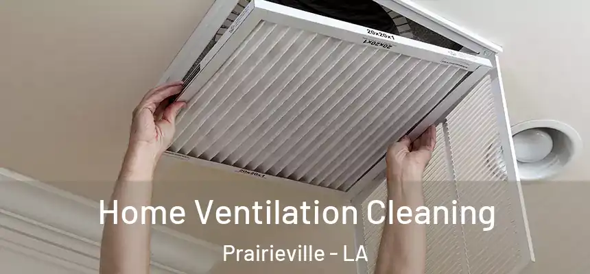  Home Ventilation Cleaning Prairieville - LA