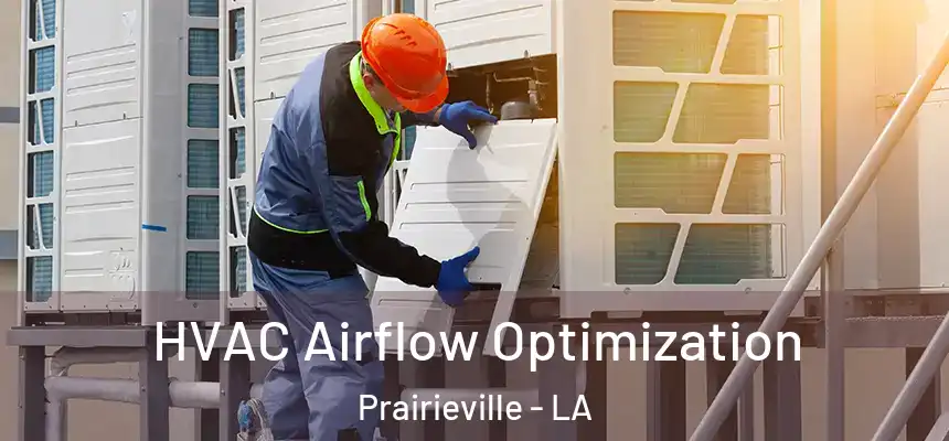  HVAC Airflow Optimization Prairieville - LA