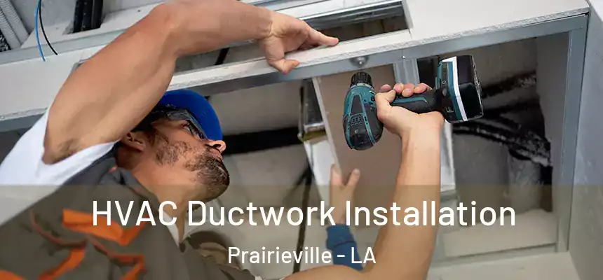  HVAC Ductwork Installation Prairieville - LA