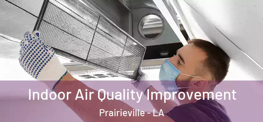 Indoor Air Quality Improvement Prairieville - LA