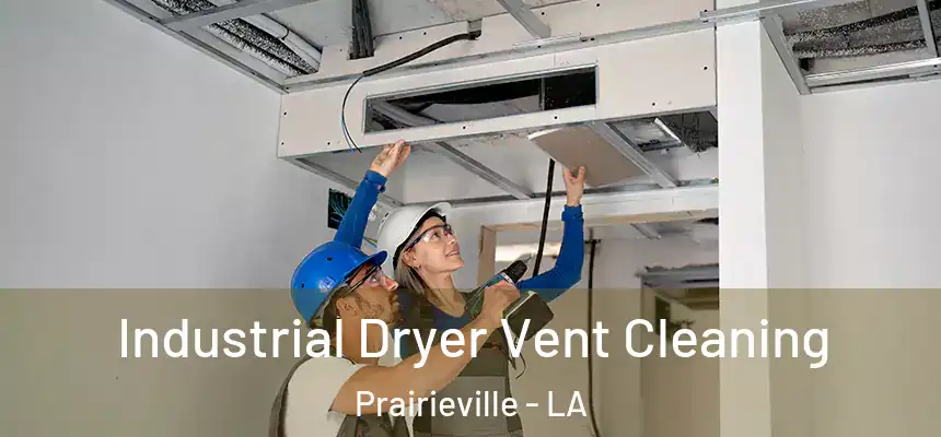  Industrial Dryer Vent Cleaning Prairieville - LA