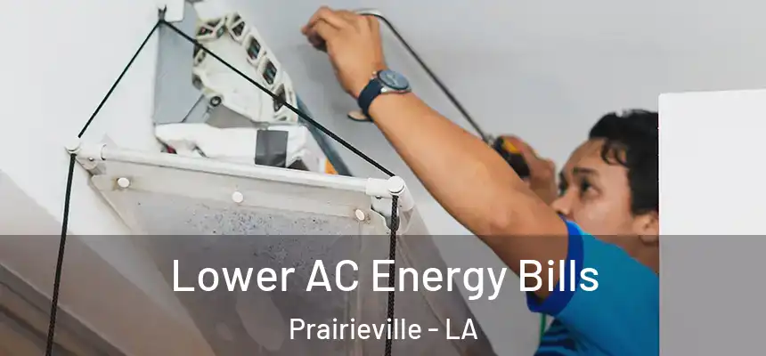  Lower AC Energy Bills Prairieville - LA