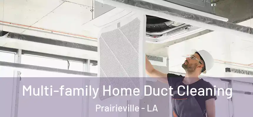  Multi-family Home Duct Cleaning Prairieville - LA