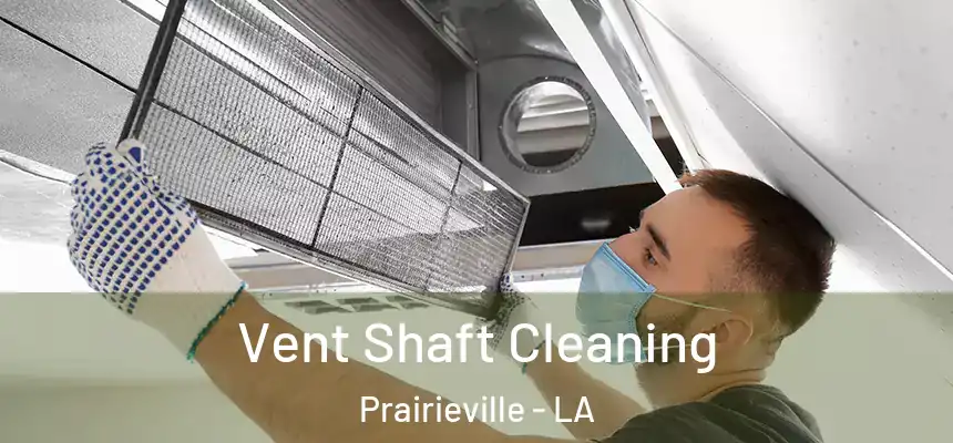  Vent Shaft Cleaning Prairieville - LA